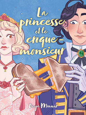 cover image of La princesse et le croque-monsieur